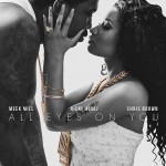 Meek Mill dévoile son amour pour Nicki Minaj dans All Eyes On You feat. Chris Brown