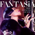 Fantasia  “Side Effects Of You”